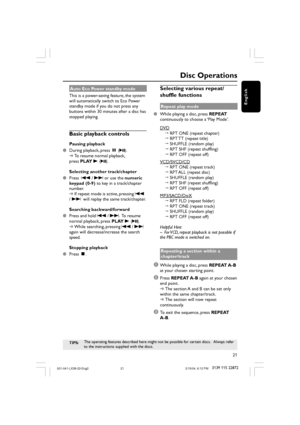 Page 2121
3139 115 22872
English
Disc Operations
TIPS:The operating features described here might not be possible for certain discs.   Always refer
to the instructions supplied with the discs.
Auto Eco Power standby mode
This is a power-saving feature, the system
will automatically switch to Eco Power
standby mode if you do not press any
buttons within 30 minutes after a disc has
stopped playing.
Basic playback controls
Pausing playback
During playback, press Å (2;).
➜To resume normal playback,
press PLAY B...