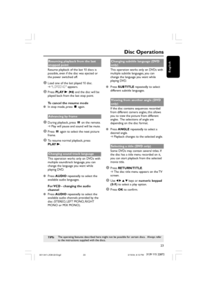 Page 2323
3139 115 22872
English
Disc Operations
TIPS:The operating features described here might not be possible for certain discs.   Always refer
to the instructions supplied with the discs.
Resuming playback from the last
stopped point
Resume playback of the last 10 discs is
possible, even if the disc was ejected or
the power switched off.
1Load one of the last played 10 disc.
➜“LOADING” appears.
2Press PLAY B (2;) and the disc will be
played back from the last stop point.
To cancel the resume mode
In stop...