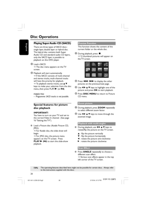 Page 2626
English
3139 115 22872
Disc Operations
TIPS:The operating features described here might not be possible for certain discs.   Always refer
to the instructions supplied with the discs.
Playing Super Audio CD (SACD)
There are three types of SACD discs :
single layer, double layer or hybrid disc.
The hybrid disc contains both Super
Audio CD and standard audio CD layers,
only the SACD layer is possible to
playback on this DVD player.
1Load a SACD.
➜The disc menu appears on the TV
screen.
2Playback will...