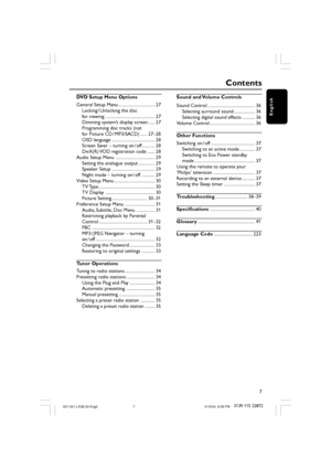 Page 77
3139 115 22872
English
Contents
DVD Setup Menu Options
General Setup Menu ................................. 27
Locking / Unlocking the disc
for viewing ............................................. 27
Dimming system’s display screen ...... 27
Programming disc tracks (not
for Picture CD / MP3/SACD) ...... 27–28
OSD language ....................................... 28
Screen Saver – turning on / off ........... 28
DivX(R) VOD registration code ....... 28
Audio Setup Menu...