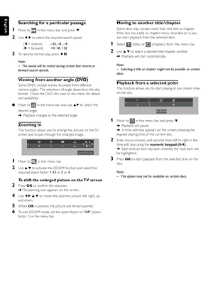 Page 2222
English
Searching for a particular passage
1Move to  in the menu bar and press 4.
2Use 1  2 to select the required search speed.
(1 = reverse)–32, –8 , –4
(2 = forward)+4, +8, +32
3To resume normal play, press ÉÅ.
Note:
– The sound will be muted during certain fast reverse or
forward search speeds.
Viewing from another angle (DVD)
Some DVDs include scenes recorded from different
camera angles.  The selections of angle depend on the disc
format.  Check the DVD disc case or disc menu for details
and...