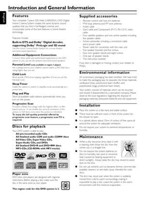 Page 66
English
Supplied accessories
– Remote control with two AA batteries
– MW loop antenna and FM wire antenna
– Audio cable
– Scar t cable and Component (Pr / Cr Pb / Cb Y) video
cable
– Four satellite speakers and one centre speaker, including
five speaker cables
– Active subwoofer, including a connection cable
and a power cable
– Power cable for connection with the main unit
– Five speaker brackets and five screws.
– Four mini speaker stands and eight screws
– One pair of speaker stands
– This...