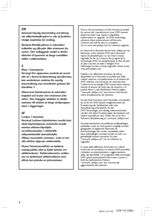 Page 44
3139 115 23261
DK
Advarsel: Usynlig laserstråling ved åbning
når sikkerhedsafbrydere er ude af funktion.
Undgå utsættelse for stråling.
Bemærk: Netafbryderen er sekundært
indkoblet og ofbryder ikke strømmen fra
nettet.  Den indbyggede netdel er derfor
tilsluttet til lysnettet så længe netstikket
sidder i stikkontakten.
S
Klass 1 laseraparat
Varning! Om apparaten används på annat
sätt än i denna bruksanvisning specificerats,
kan användaren utsättas för osynlig
laserstrålning, som överskrider gränsen...