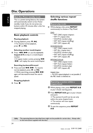 Page 2424
3139 115 23481
EnglishAuto Eco Power standby mode
This is a power-saving feature, the system
will automatically switch to Eco Power
standby mode if you do not press any
buttons within 30 minutes after a disc has
stopped playing.
Basic playback controls
Pausing playback
●During playback, press Å (2;).
➜To resume normal playback,
press  B (or 2;).
Selecting another track/chapter
●Press S / T or use the numeric
keypad (0-9) to key in a track/chapter
number.
➜If repeat mode is active, pressing S
/ Twill...