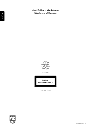 Page 68VieChrEvS0321
English
Meet Philips at the Internet
http://www. philips.com
CLASS 1
LASER PRODUCT
LX9000R
3103 306 1916.2
W
 
