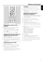 Page 25Adjusting the volume of all
speakers
Press VOL+or VOL−
or turn VOLUME on the DVD
recorder system to adjust the volume.
➜VOLUMEand the actual volume level are displayed.
0
0To switch off the sound of the DVD recorder system,
press MUTE H.
0
0To switch the sound on again, press MUTE Hagain.
Adjusting the volume of the rear
speakers and the subwoofer
1Press REAR or SUBWOOFER.
➜REARor SUBWOOFERand the actual level are displayed.
2Press VOL+or VOL−
or turn VOLUME on the DVD
recorder system to adjust the...