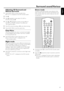 Page 27Adjusting 3D Surround and
Natural Surround
1Press AUDIO MENU to enter the audio menu.
➜EFFECTSis displayed on the DVD recorder system.
2Press 2.
3Press 4repeatedly to select either 3D SURRor
NATURAL, then press 2.
4Press 3or 4repeatedly to set the surround effect of
3D SURRor NATURALbetween 0(no effect) and
100(maximum effect).
5Press OK to store the setting or 1to exit without storing.
6Press AUDIO MENU to exit the audio menu.
Clear Voice
Clear Voice enhances the voices in surround sound signals
to make...