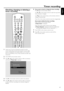 Page 47Checking, changing or deleting a
timer recording
1Switch your TV set on. If necessar y set the TV to the
correct audio/video channel. Such channels may be called
AUX or AUXILIARY IN, AUDIO/VIDEO or A/V IN, EXT1,
EXT2 or EXTERNAL IN, etc. These channels are often near
channel 00.
2Press TIMER on the remote control.
3Press 4or 3on the remote control as often as necessar y
until the line Timer Listis selected.
4Press 2on the remote control to conﬁrm the selection.
5Press 4or 3on the remote control as often...