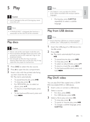 Page 1415
Note
This feature is only available for DVDs/‡DivX videos recorded with multiple subtitle 
languages.
During play, press  ‡68%7,7/(
repeatedly to select a subtitle 
language.
3OD\IURP86%GHYLFHV
Note
Ensure that the USB device contains playable ‡content. (see “USB playability information”)
1Inser t the USB plug of a USB device into 
the 
 socket.
Press USB.
Play star ts automatically. If not, press  »
.
To pause/resume play, press  ‡
.
To stop play, press  ‡
.
To select an album/folder, press...