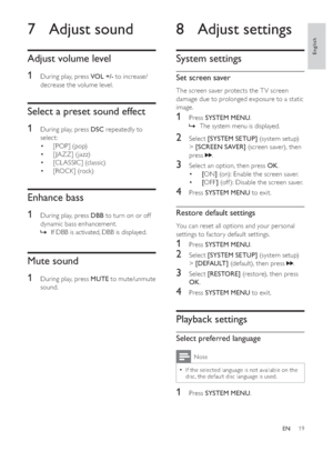 Page 1819
8 Adjust settings
System settings
6HWVFUHHQVDYHU
The screen saver protects the T V screen 
damage due to prolonged exposure to a static 
image.
1Press 66>6&5((16$9(5@ (screen saver), then 
press 
.
3Select an option, then press 2..
‡[ON@ (on): Enable the screen saver.
‡[OFF@ (off ): Disable the screen saver.
4Press 6()$8/7@ (default), then press 
.
3Select >5(6725(@ (restore), then press 
2..
4Press 6