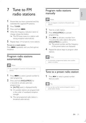 Page 2021
Program radio stations 
manually
Note
  You can program a maximum of 20 preset radio 
stations.
1  Tune to a radio station.
2 Press ANGLE/PROG to activate 
programming.
3 Press / to allocate a number from 
1 to 20 to this radio station, then press 
ANGLE/PROG	

$;
  »!	$%	!#(
of the preset station are displayed.
4  Repeat the above steps to program other 
stations.
Note
  To overwrite a programmed station, store another 
station in its place.
Tune to a preset radio...