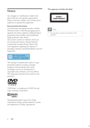 Page 56
This apparatus includes this label:
  
Note
  The type plate is located on the bottom of the 
apparatus.
Notice
!/
$
	
$	
	!
device that are not expressly approved by 
Philips Consumer Lifestyle may void the user’s 
	!
		

		!($	;
Environmental information
All unnecessar y packaging has been omitted. 
We have tried to make the packaging easy to 
separate into three materials: cardboard (box), 
polystyrene foam (buffer) and polyethylene 
(bags,...