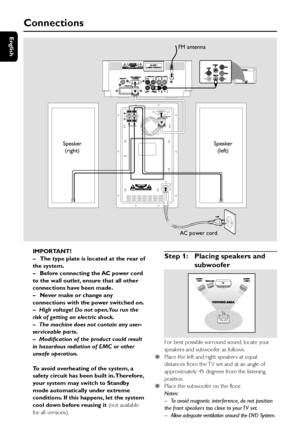 Page 1212
English
DB15 CONNECTOR
TO MAIN UNIT
SPEAKERS 4
AC MAINS  ~
 1.000
 
Connections
IMPORTANT!
–The type plate is located at the rear of
the system.
–Before connecting the AC power cord
to the wall outlet, ensure that all other
connections have been made.
–Never make or change any
connections with the power switched on.
–High voltage! Do not open.You run the
risk of getting an electric shock.
–The machine does not contain any user-
serviceable parts.
–Modification of the product could result
in hazardous...