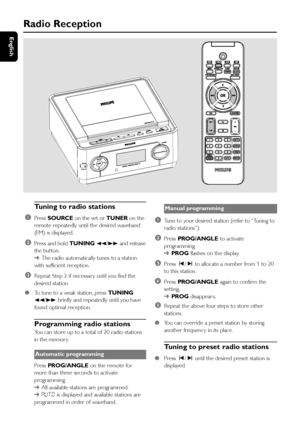 Page 3232
English
Radio Reception
Tuning to radio stations
1
Press SOURCE on the set or TUNER on the
remote repeatedly until the desired waveband
(FM) is displayed.
2Press and hold TUNING 22/33 and release
the button.
➜The radio automatically tunes to a station
with sufficient reception.
3Repeat Step 2 if necessar y until you find the
desired station.
●To tune to a weak station, press TUNING
22/33 briefly and repeatedly until you have
found optimal reception.
Programming radio stations
You can store up to a...