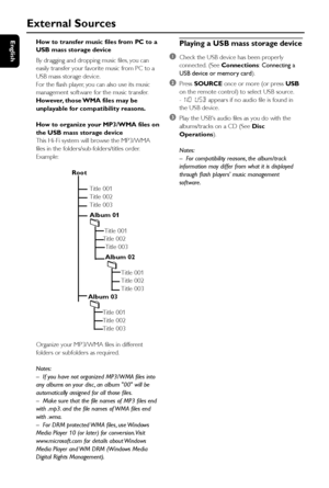 Page 3434
EnglishHow to transfer music files from PC to a
USB mass storage device
By dragging and dropping music files, you can
easily transfer your favorite music from PC to a
USB mass storage device.
For the flash player, you can also use its music
management software for the music transfer.
However, those WMA files may be
unplayable for compatibility reasons.
How to organize your MP3/WMA files on
the USB mass storage device
This Hi-Fi system will browse the MP3/WMA
files in the folders/sub-folders/titles...