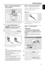 Page 13English
13
Step 3: Antenna connection
Connect the supplied FM antenna to the
respective terminal. Adjust the position of the
antenna for optimal reception.
     FM Antenna
●For better FM stereo reception, connect an
outdoor FM antenna to the FM AERIAL (FM
ANTENNA) terminal.
Step 4: Connecting TV
IMPORTANT!
–You only need to make one video
connection from the following options,
depending on the capabilities of your TV
system.
–Connect the DVD system directly to
the TV.
Using Video In jack (CVBS)
1Use the...