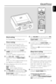 Page 35English
35
Clock/Timer
Clock setting
See Preparations-Step 2: Setting the clock.
Timer setting
●The system can be used as an alarm clock,
whereby DISC, USB or TUNER is switched on at a
set time (one time operation). The clock time
needs to be set first before the timer can be used.
1In standby mode, press and hold SLEEP/
TIMER on the remote control for more than
three seconds.
➜SELECT SOURCE is displayed briefly.
2Press DISC, USB or TUNER to select your
desired source and press SLEEP/TIMER to
confirm....