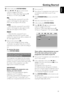 Page 17English
17
Getting Started
1In disc mode, press SYSTEM MENU.
2Press à / á / 4 / 3 keys on the remote
control to navigate in the menu.
➜Move to “Video Setup Page”and press 4.
➜Move to “TV TYPE” and press á.
PAL
–Select this if the connected TV set is PAL
system. It will change the video signal of an
NTSC disc and output to PAL format.
NTSC
–Select this if the connected TV set is NTSC
system. It will change the video signal of a PAL
video disc and output to NTSC system.
MULTI
–Select this if the connected...