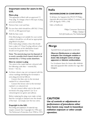 Page 22
 Norge
Typeskilt finnes på apparatens underside.
Observer : Nettbryteren er sekundert
innkoplet. Den innebygde netdelen er
derfor ikke frakoplet nettet så lenge
apparatet er tilsluttet nettkontakten.
For å redusere faren for brann eller elektrisk
støt, skal apparatet ikke utsettes for regn eller
fuktighet.
  Italia
DICHIARAZIONE DI CONFORMITA’
Si dichiar a che l’apparecchio MCD179 Philips
risponde alle prescrizioni dell’ar t. 2 comma 1 del
D.M. 28 Agosto 1995 n. 548.
Fatto a Eindhoven
Philips Consumer...