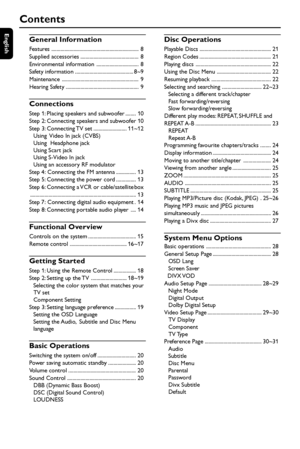 Page 6English
6
Contents
General Information
Features .................................................................. 8
Supplied accessories ............................................ 8
Environmental information ................................ 8
Safety information ............................................ 8~9
Maintenance .......................................................... 9
Hearing Safety ....................................................... 9
Connections
Step 1: Placing speakers and...