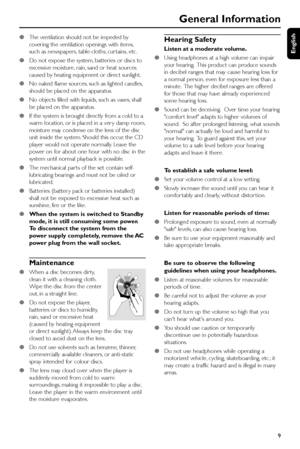 Page 9English
9
General Information
●The ventilation should not be impeded by
covering the ventilation openings with items,
such as newspapers, table-cloths, cur tains, etc.
●Do not expose the system, batteries or discs to
excessive moisture, rain, sand or heat sources
caused by heating equipment or direct sunlight.
●No naked flame sources, such as lighted candles,
should be placed on the apparatus.
●No objects filled with liquids, such as vases, shall
be placed on the apparatus.
●If the system is brought...