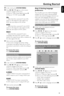 Page 19English
19
Getting Started
1In disc mode, press SYSTEM MENU.
2Press à / á / 4 / 3 keys on the remote
control to navigate in the menu.
➜Move to “Video Setup Page”and press 4.
➜Move to “TV TYPE” and press á.
PAL
–Select this if the connected TV set is PAL
system. It will change the video signal of an
NTSC disc and output to PAL format.
NTSC
–Select this if the connected TV set is NTSC
system. It will change the video signal of a PAL
video disc and output to NTSC system.
MULTI
–Select this if the connected...