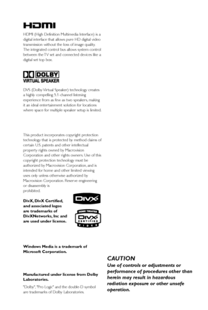 Page 22This product incorporates copyright protection
technology that is protected by method claims of
cer tain U.S. patents and other intellectual
proper ty r ights owned by Macrovision
Corporation and other rights owner s. Use of this
copyright protection technology must be
authorized by Macrovision Corporation, and is
intended for home and other limited viewing
uses only unless otherwise authorized by
Macrovision Corporation. Reser ve engineering
or disassembly is
prohibited.
DivX, DivX Certified,
and...