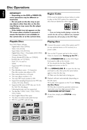 Page 2222
English
IMPORTANT!
–Depending on the DVD or VIDEO CD,
some operations may be different or
restricted.
–Do not push on the disc tray or put
any objects other than disc on the disc
tray. Doing so may cause the disc player
malfunction.
–If the inhibit icon (ø) appears on the
TV screen when a button is pressed, it
means the function is not available on
the current disc or at the current time.
Playable Discs
Your DVD Player will play:
–Digital Video Discs (DVDs)
–Video CDs (VCDs)
–Super Video CDs (SVCDs)...