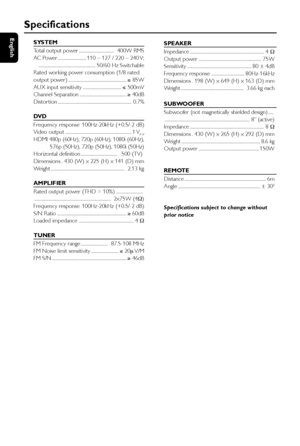 Page 3838
EnglishSYSTEM
Total output power ..................................  400W RMS
AC Power ........................... 110 – 127 / 220 – 240 V;
....................................................... 50/60 Hz Switchable
Rated wor king power consumption (1/8 rated
output power) ........................................................≤ 85W
AUX input sensitivity .....................................≤ 500mV
Channel Separation .............................................≥ 40dB
Distor tion...