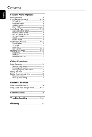 Page 66
English
Contents
System Menu Options
Basic operations ................................................. 28
GENERAL SETUP PAGE ........................... 28~29
TV DISPLAY ............................................................... 28
OSD LANGUAGE .................................................... 28
SCREEN SAVER ........................................................ 28
DIVX  VOD ................................................................ 29
Audio Setup Page...