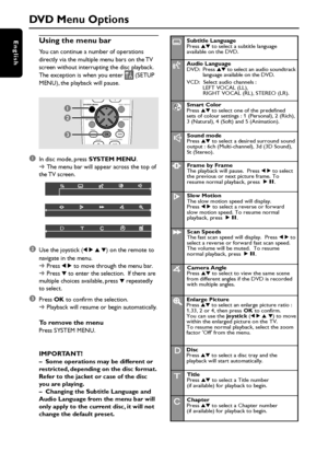 Page 2828
EnglishUsing the menu bar
You can continue a number of operations
directly via the multiple menu bars on the TV
screen without interrupting the disc playback.
The exception is when you enter 
 (SETUP
MENU), the playback will pause.
DISC MENU SYSTEM MENU
SEATING ZOOM
PREVNEXT
STOP PLAY/PAUSE
OK
1
3
2
1In disc mode, press SYSTEM MENU.
➜The menu bar will appear across the top of
the TV  screen.
2Use the joystick (1 2 3 4) on the remote to
navigate in the menu.
➜Press 1 2 to move through the menu bar....