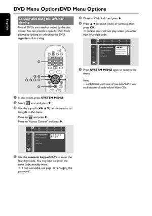 Page 3838
EnglishLocking/Unlocking the DVD for
viewing
Not all DVDs are rated or coded by the disc
maker.  You can prevent a specific DVD from
playing by locking or unlocking the DVD,
regardless of its rating.
TV/AVDISC/
MEDIATUNERAUX/DI
DISC MENU SYSTEM MENU
SEATING ZOOM
PREVNEXT
STOP PLAY/PAUSE
VOL
OK
456 123
789
0
SURR.SOUND
17,
6
56,
4
23,
,
1In disc mode, press SYSTEM MENU.
2Select  icon and press 4.
3Use the joystick (1 2 3 4) on the remote to
navigate in the menu.
Move to 
 and press 2.
Move to ‘Access...