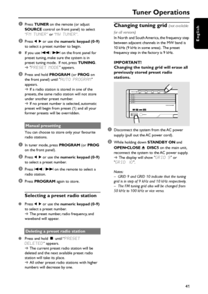 Page 4141
English
Tuner Operations
1Press TUNER on the remote (or adjust
SOURCE control on front panel) to select
“FM TUNER” or “MW TUNER”.
2Press 1 2 or use the numeric keypad (0-9)
to select a preset number to begin.
If you use S / T on the front panel for
preset tuning, make sure the system is in
preset tuning mode.  If not, press TUNING.
➜PRESET MODE appears.
3Press and hold PROGRAM (or PROG on
the front panel) until AUTO PROGRAM
appears.
➜If a radio station is stored in one of the
presets, the same radio...