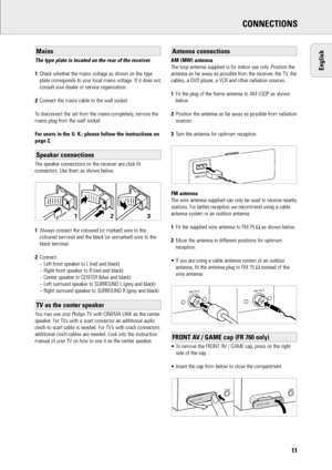 Page 1211
English
CONNECTIONS
The type plate is located on the rear of the receiver.
1Check whether the mains voltage as shown on the type
plate corresponds to your local mains voltage. If it does not,
consult your dealer or service organization.
2Connect the mains cable to the wall socket.
To disconnect the set from the mains completely, remove the
mains plug from the wall socket.
For users in the U. K.: please follow the instructions on
page 2.
The speaker connections on the receiver are click-fit
connectors....