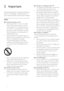 Page 64
Risk of injury or damage to the TV!
Two people are required to lif t and carr y  • 
a T V that weighs more than 25 kg.
When stand mounting the T V, use only  • 
the supplied stand. Secure the stand to 
the T V tightly. Place the T V on a ﬂat, level 
sur face that can suppor t the combined 
weight of the T V and the stand.
When wall mounting the T V, use only a  • 
wall mount that can suppor t the weight of 
the T V. Secure the wall mount to a wall 
that can suppor t the combined weight of 
the T V and...