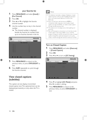 Page 1818
Note
This	television	provides	a	display	of	television	closed	captioning	that	conforms	with	the	EIA-608	standard	and	in	accordance	with	Sections	15.119	of	the	FCCrules.
If you connect your set-top box via HDMI or 
component	video	input,	you	cannot	select	closed	caption	through	the	TV.	You	can	select	closed	caption	through	the	set-top	box	only.The	captions	do	not	always	use	correct	spelling	and	grammar. 	Not	all	TV	programs	and	product	commercials	include	closed	caption	information. 	Refer	to	your	area...