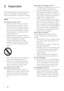 Page 64
Risk of injury or damage to the TV!
Two people are required to lif t and carr y  • 
a T V that weighs more than 25 kg.
When stand mounting the T V, use only  • 
the supplied stand. Secure the stand to 
the T V tightly. Place the T V on a ﬂat, level 
sur face that can suppor t the combined 
weight of the T V and the stand.
When wall mounting the T V, use only a  • 
wall mount that can suppor t the weight of 
the T V. Secure the wall mount to a wall 
that can suppor t the combined weight of 
the T V and...