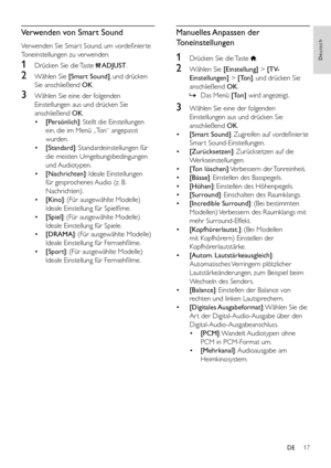 Page 1917
Deutsch
DE
Verwenden von Smart Sound
Verwenden Sie Smar t Sound, um vordefinier te 
Toneinstellungen zu verwenden.
1 Drücken Sie die Taste  ADJUST.
2 Wählen Sie [Smart Sound], und drücken 
Sie anschließend OK.
3 Wählen Sie eine der folgenden 
Einstellungen aus und drücken Sie 
anschließend OK.
• [Persönlich]: Stellt die Einstellungen 
ein, die im Menü „Ton“ angepasst 
wurden.
• [Standard]: Standardeinstellungen für 
die meisten Umgebungsbedingungen 
und Audiotypen.
• [Nachrichten]: Ideale...