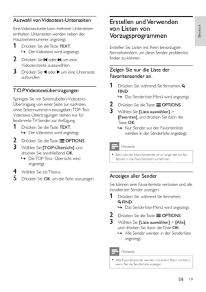 Page 2119
Deutsch
DE
Auswahl  von Videotext-Unterseiten
Eine Videotextseite kann mehrere Unterseiten 
enthalten. Unterseiten werden neben der 
Hauptseitennummer angezeigt.
1 Drücken Sie die Taste TEXT.
 »Der Videotext wird angezeigt.
2 Drücken Sie  oder , um eine 
Videotextseite auszuwählen.
3 Drücken Sie  oder , um eine Unterseite 
aufzurufen.
T.O.P. Videotextübertragungen
Springen Sie mit Seitentabellen-Videotext-
Über tragung von einer Seite zur nächsten, 
ohne Seitennummern einzugeben. TOP-Text...