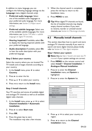 Page 25
EN-23
EN

In add ition to menu language,  y ou can 
configure the follo w ing language settings via the 
Language menu (
d igital channels onl y ):
Preferred audio
•	  language: Select 
one of the available au
d io languages as 
y our  p referre d  au d io language. For more 
information, see  Section 5.3 Adjust sound 
settings .
Preferred subtitle language:
•	  Select one 
of the available subtitle languages. For more 
information, see  Section 5.8 Select a...