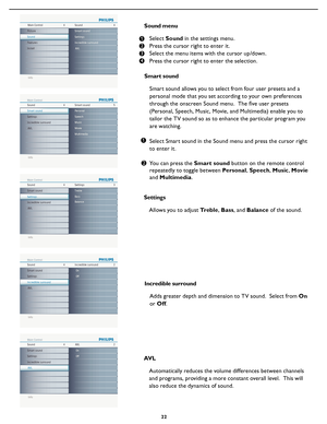 Page 28
22

Info
Sound Main ControlSmart sound45
Speech Music
Personal
Multimedia Movie
Incredible surround
Settings
AVL
Smart sound
Info
Main Control
Sound44
Features
Install Incredible surround
Settings
AVL
Smart sound
Picture
Sound
Info
Sound Main Control
Settings43
Bass
Balance Treble
Incredible surround
AVL
Smart sound
Settings
Info
Sound Main Control Incredible surround42
Off On
Incredible surround
AVL
Smart sound
Settings
Info
Sound Main Control
AVL42
Off On
Incredible surround
AVL
Smart sound
Settings...