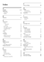 Page 4644EN
F
factory settings 20
H
HDMI
HDMI-CEC in 31
Troubleshooting 43
Hospitality 28
I
Installation
Automatic 21
Manual 22
K
Kensington lock 40
L
Language
Audio language 13
menu language 21
subtitle language 16
Troubleshooting 42
Lock
Kensing ton lock 40
Local KB lock 30
Low power standby 29
M
MENU
Main menu 10
Troubleshooting 42
Monitor out 31
Multimedia
Technical specifications 41
USB 17
Multi remote control 33
Music 18
O
One-touch play 40
One-touch standby 40
Index
A
ALARM 7, 32
Application
Hospitality...