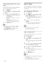 Page 2018
Use TV  locks
You can prevent your children from watching 
cer tain programmes or channels by locking the 
TV controls. 
Set or change your PIN code
1 Press  MENU.
2 Press  to select [Features] > [Set 
code] / [Change code].
The    »[Set code] / [Change code] menu 
appears.
3  Enter your code using the Numeric 
buttons.
Follow the on-screen instructions to    »
create or change your PIN code.
Tip
If you forget your code, enter ‘8888’ to   •
override any existing codes.
Lock or unlock the TV
Lock the T...