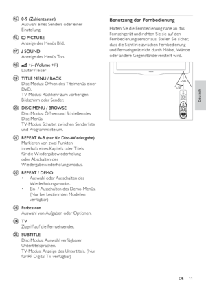 Page 1311
Benutzung der Fernbedienung
Halten Sie die Fernbedienung nahe an das 
Fernsehgerät und richten Sie sie auf den 
Fernbedienungssensor aus. Stellen Sie sicher, 
dass die Sichtlinie zwischen Fernbedienung 
und Fernsehgerät nicht durch Möbel, Wände 
oder andere Gegenstände verstellt wird.
 
~5m
~30˚
o 0-9 (Zahlentasten)
Auswahl eines Senders oder einer 
Einstellung.
p 
 PICTURE
Anzeige des Menüs Bild.
q 
 SOUND
Anzeige des Menüs Ton.
r 
 +/- ( Volume +/-)
Lauter / leiser
s  TITLE MENU / BACK
Disc-Modus:...