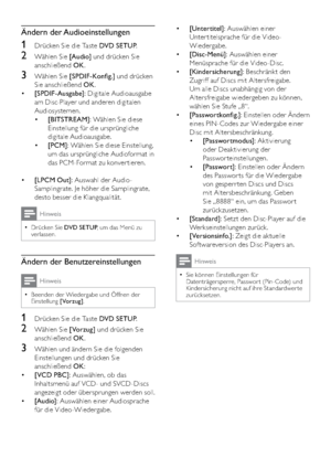 Page 2018
• [Untertitel]: Auswählen einer 
Unter titelsprache für die Video-
Wiedergabe.
• [Disc-Menü]: Auswählen einer 
Menüsprache für die Video-Disc.
• [Kindersicherung]: Beschränk t den 
Zugriff auf Discs mit Altersfreigabe. 
Um alle Discs unabhängig von der 
Altersfreigabe wiedergeben zu können, 
wählen Sie Stufe „8“.
• [Passwortkonﬁg.]: Einstellen oder Ändern 
eines PIN-Codes zur Wiedergabe einer 
Disc mit Altersbeschränkung.
• [Passwortmodus]: Aktivierung 
oder Deaktivierung der 
Passwor teinstellungen....