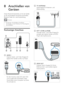 Page 4442
b TV ANTENNA
Signaleingang für Antennen- und 
Kabelempfang.
  
c  EXT 1 (CVBS und RGB) 
Analoger Audio- und Video-Eingang für 
analoge oder digitale Geräte wie DVD-
Player oder Spielkonsolen.
 
d SPDIF OUT
Digitaler Audio-Ausgang für Home-
Enter tainment- sowie andere digitale 
Audiosysteme.
 
TV ANTENNA
SPDIF OUT
8 Anschließen von 
Geräten
Dieser Abschnitt beschreibt, wie Sie die Geräte 
an die verschiedenen Anschlüsse anschließen. 
Beispiele ﬁnden Sie in der Kurzanleitung.
Hinweis
Sie können...