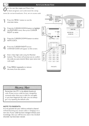 Page 20  
verthenextfewpagesyoulllearnhow 
toblockprogramsandunderstandtherating 
termsforcertainbroadcasts.First,setanaccesscode_ 
sI_PresstheMENUbuttontoseethe 
,onscreenmenu 
_PresstheCURSORDOWNbuttontohight!ght 
theFEATURESmenu,thenpressCURSOR 
RIGHTtoenter. 
_PresstheCURSORDOWNbuttontoselect 
AUTOLOC!< 
4_PresstheCURSORRIGHTbutton 
CHANGECODEw!llappearonthescreen 
Enterafour-digitcodeusingtheNumber 
buttons.Thescreenw!Hpromptyoutoconfirm 
thecodeyouiustentered.Enteryoursamenew 
codeagain....