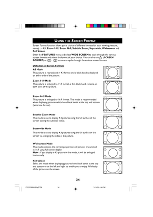 Page 3434
Screen Format function allows you a choice of different formats for your viewing pleasure,
namely : - 4:3, Zoom 14:9, Zoom 16:9, Subtitle Zoom, Superwide, Widescreen and
Full Screen.
Enter the FEATURES menu and select WIDE SCREEN to cycle through the various
screen formats and select the format of your choice. You can also use 
q  (SCREEN
FORMAT) or 
    buttons to cycle through the various screen formats.
Definition of Screen Formats
4:3 Mode
This picture is reproduced in 4:3 format and a black band...