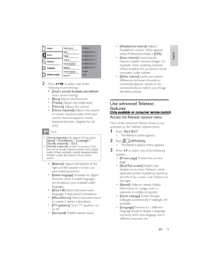 Page 1613EN 3 Press  to select one of the 
following sound settings.
[Smart sound]smart sound settings.
[Bass] Adjusts the bass level.
[Treble] Adjusts the treble level.
[Volume] Adjusts the volume.
[Vol.vis.impaired] Adjusts the volume 
of visually impaired audio when your 
current channel supports visually 
impaired function. (Applies for UK 
only)Note
 [Vol.vis.imparied] only appears if you select 
[Setup] > [Installation] > [Language] > 
[Visually impaired] > [On].
[Visually impaired]   (Audio Descriptor):...