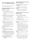 Page 4442EN
10 Troubleshooting
This section describes commonly encountered 
issues and accompanying solutions.
General TV issues
The TV does not switch on:
Disconnect the power cable from the  •
power outlet. Wait for one minute then 
reconnect it.
Check that the power cable is securely  •
connected.
The remote control is not working properly:
Check that the remote control   are  •
correctly inser ted according to the +/- 
orientation.
Replace the remote control batteries if  •
they are flat or weak.
Clean the...